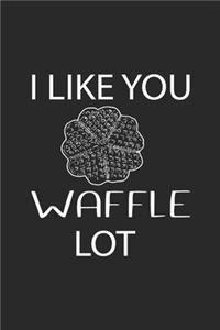 I Like You Waffle Lot