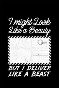 I Might Look Like A Beauty But I Deliver Like A Beast