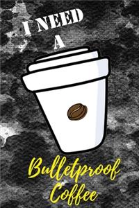 I need bulletproof coffee