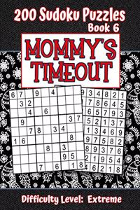 200 Sudoku Puzzles - Book 6, MOMMY'S TIMEOUT, Difficulty Level Extreme