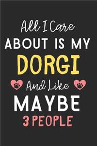 All I care about is my Dorgi and like maybe 3 people