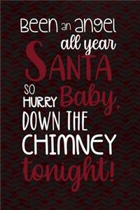 Been An Angel All Year Santa Baby So Hurry Down The Chimney Tonight!