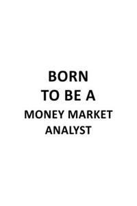 Born To Be A Money Market Analyst