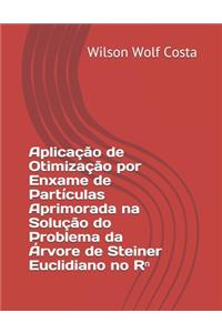 Aplicação de Otimização por Enxame de Partículas Aprimorada na Solução do Problema da Árvore de Steiner Euclidiano no Rⁿ