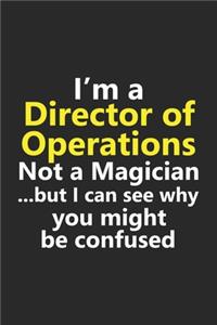 I'm a Director of Operations Not A Magician But I Can See Why You Might Be Confused: Funny Job Career Notebook Journal Lined Wide Ruled Paper Stylish Diary Planner 6x9 Inches 120 Pages Gift