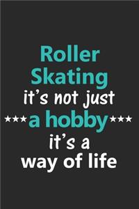 Roller Skating It's Not Just a Hobby It's a Way of Life