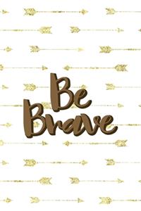 Be Brave