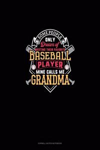 Some People Only Dream Of Meeting Their Favorite Baseball Player Mine Calls Me Grandma
