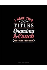 I Have Two Titles Grandma And Coach And I Rock Them Both