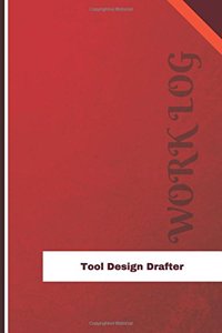 Tool Design Drafter Work Log