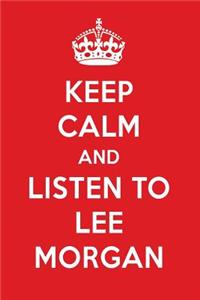 Keep Calm and Listen to Lee Morgan