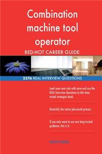 Combination machine tool operator RED-HOT Career; 2576 REAL Interview Questions