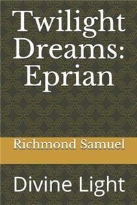 Twilight Dreams: Eprian: Divine Light