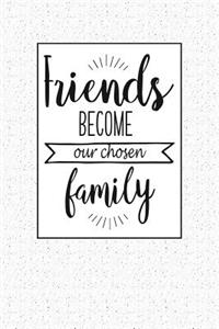 Friends Become Our Chosen Family