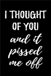 I Thought of You and It Pissed Me Off