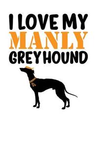 I Love My Manly Greyhound: White, Orange & Black Design, Blank College Ruled Line Paper Journal Notebook for Dog Moms and Their Families. (Dog Gender Reveal and Dog Dad 6 x 9 