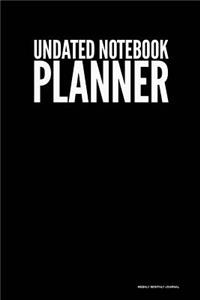 Undated Notebook Planner - Weekly Monthly Journal