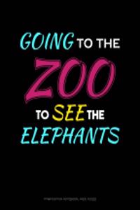 Going to the Zoo to See the Elephants