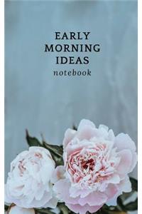 Early Morning Ideas: Notebook