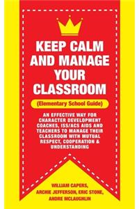 Keep Calm and Manage Your Classroom Elementary Guide
