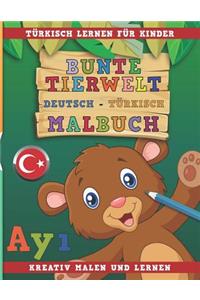 Bunte Tierwelt Deutsch - Türkisch Malbuch. Türkisch Lernen Für Kinder. Kreativ Malen Und Lernen.