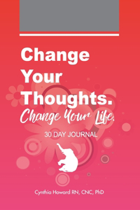 Change your Thoughts. Change Your Life.