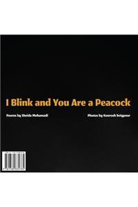 I Blink and You Are a Peacock