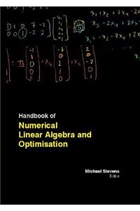HANDBOOK OF NUMERICAL LINEAR ALGEBRA AND OPTIMISATION