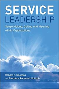 Service Leadership: Sense Making, Calling and Meaning within Organizations