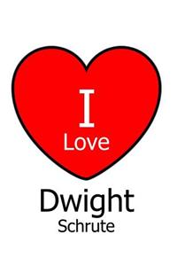 I Love Dwight Schrute