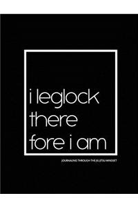 I Leglock Therefore I Am - Journaling Through the Jiu Jitsu Mindset