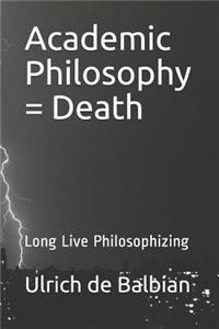 Academic Philosophy = Death
