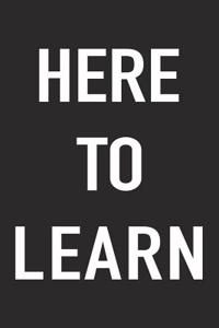 Here to Learn