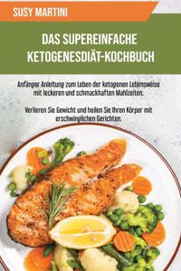 Das Supereinfache Ketogene Diät-Kochbuch