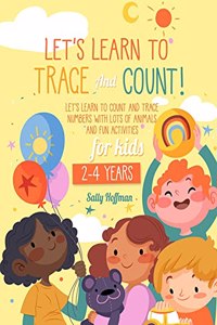 Let's Learn To Trace And Count 2-4 Years