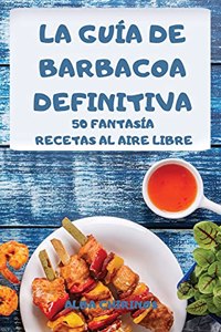 La Guía de Barbacoa Definitiva