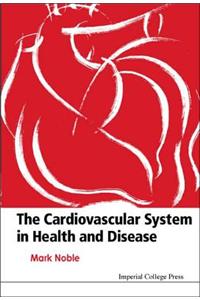 Cardiovascular System in Health & Disease