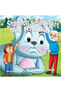 Shannon's Backyard Big Rabbit Book Six