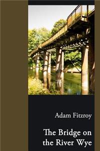 The Bridge on the River Wye
