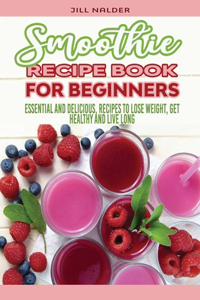 Smoothie Recipe Book for Beginners