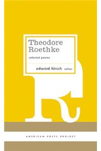 Theodore Roethke: Selected Poems