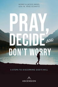 Pray, Decide, Don't Worry