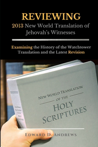 REVIEWING 2013 New World Translation of Jehovah's Witnesses
