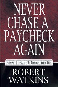 Never Chase A Paycheck Again