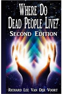 Where Do Dead People Live 2nd Edition