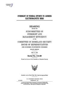 Oversight of federal efforts to address electromagnetic risks