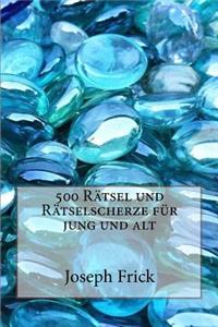 500 Rätsel und Rätselscherze für jung und alt