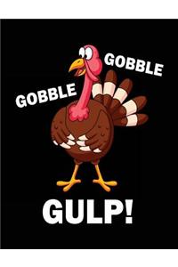 Gobble Gobble Gulp!