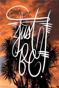 Just Be
