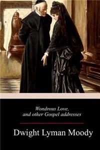 Wondrous Love, and other Gospel addresses